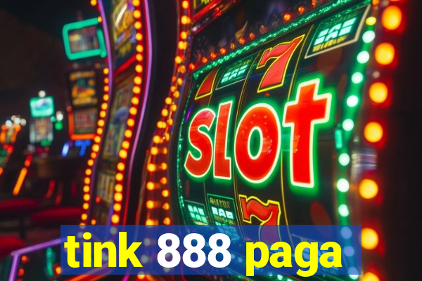 tink 888 paga